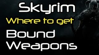 Skyrim  Where to get Bound Weapons BowSwordBattleaxe [upl. by Euqinor655]