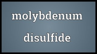 Molybdenum disulfide Meaning [upl. by Oruam]