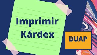 Imprimir Kárdex Cárdex BUAP [upl. by Quillan]