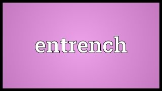 Entrench Meaning [upl. by Anhaj]