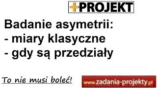 Badanie asymetrii skośności rozkładu miary klasyczne gdy są przedziały zadanie gotowe [upl. by Sonitnatsnok]