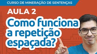 Curso de Mineração de Sentenças Aula 02 Como funciona a Repetição Espaçada [upl. by Nicolle]