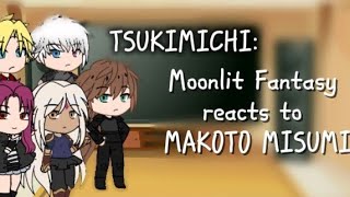 Tsukimichi  Moonlit Fantasy reacts to Makoto MisumiGacha [upl. by Marika]