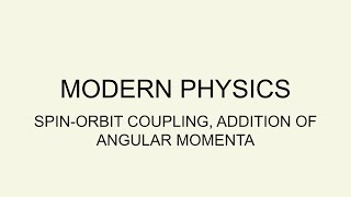 25 Spin orbit coupling addition of angular momentum [upl. by Eednas110]