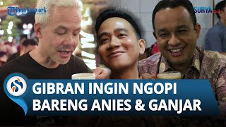 HARAPAN Gibran Rakabuming Raka saat Sowan ke Anies amp Ganjar Ingin Sarapan hingga Ngopi Bareng [upl. by Bernard]