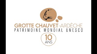 La Grotte Chauvet Pont dArc 10 ans dinscription au Patrimoine Mondial [upl. by Rene]