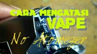 Cara mengatasi Vape No atomizer [upl. by Aihceyt]