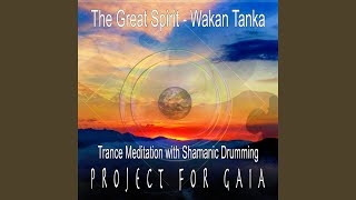 The Great Spirit  Wakan Tanka Trance Meditation with Shamanic Drumming [upl. by Averill729]