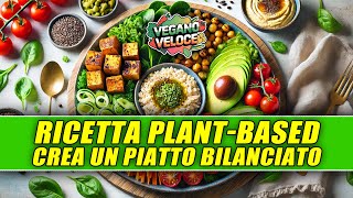 COME CREARE UN PIATTO BILANCIATO PLANTBASED [upl. by Wilfrid]