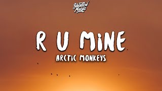 Arctic Monkeys  R U Mine Lyrics [upl. by Ennaillek332]