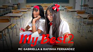 MY BEST 2 DE VOLTA A ESCOLA  Mc Gabriella amp Rafinha Fernandez [upl. by Ainna]