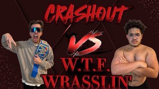 CRASHOUT  WTF WRASSLIN 2024 [upl. by Maida]