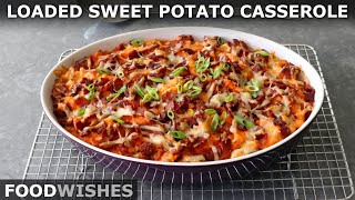 Loaded Sweet Potato Casserole  Food Wishes [upl. by Aubree851]