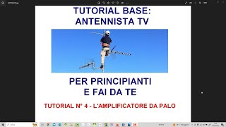 tutorial 4 antennista fai da te per principianti  lamplificatore da palo come funziona [upl. by Ylrebmi]