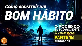 O Poder do Subconsciente Parte 18  Dr Joseph Murphy audiolivro [upl. by Madonna]