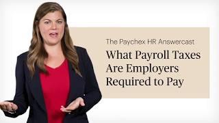 What Payroll Taxes Are Employers Required to Pay  HR Answers from Paychex [upl. by Stafani777]