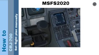 Flight Simulator 2020  How to  Aerosoft CRJ 700  Set flight plan manually [upl. by Eekram]