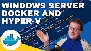 HyperV and Windows Docker containers on Windows Server [upl. by Freida]