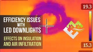 Efficiency issues with LED Downlights Effects on Insulation amp air infiltration [upl. by Sirah]