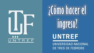 ¿Cómo hacer el ingreso a la Universidad Nacional de Tres de Febrero UNTREF [upl. by Jeane]