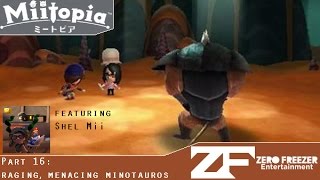 Lets Play Miitopia 3DS Part 16 Raging Menacing Minotauros feat Shel Mii [upl. by Atnoek]