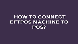 How to connect eftpos machine to pos [upl. by Eidua]