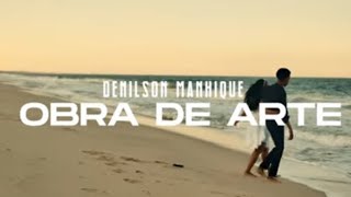 Denilson Manhique  Obra de Arte Vídeo Oficial [upl. by Romelda]