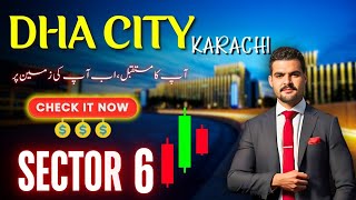 DHA City Karachi Sector 6  THE BEST Investment Opportunity in 2024 [upl. by Caldera]