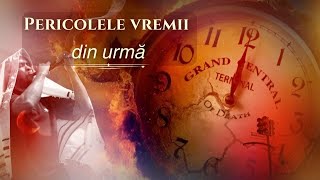 Pericolele vremii din urmă [upl. by Ahsilef]