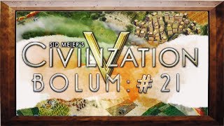 Civilization V  Bölüm 21  Nah Sana Demir [upl. by Zeralda]