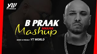 B Praak Mashup 2020  YT WORLD  AB AMBIENTS  Best of Punjabi songs Mashup  B PRAAK Soulful Songs [upl. by Kiel374]