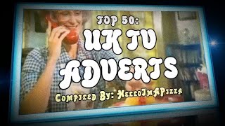 TOP 50 UK TV ADVERTS [upl. by Silvers154]