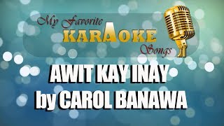 AWIT KAY INAY by CAROL BANAWA [upl. by Ellinej]