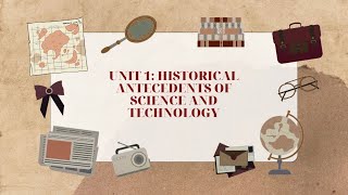 UNIT 1 HISTORICAL ANTECEDENTS OF SCIENCE AND TECHNOLOGY [upl. by Buote]