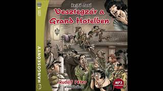 Rejtő Jenő Vesztegzár a Grand Hotelben 8 részRudolf Péter előadásában [upl. by Lotsyrc908]