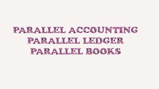 CLASS28 PARALLEL ACCOUNTING  PARALLEL LEDGERS [upl. by Junina]