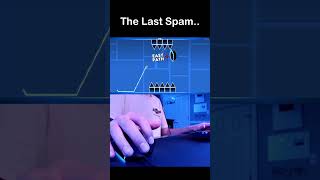 Geometry Dash The Last Spam Is Insane shorts [upl. by Culley398]