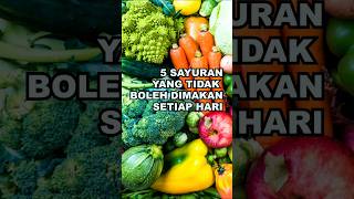 5 Jenis Sayuran Yang Tidak Boleh Dimakan Setiap Hari [upl. by Mannuela497]