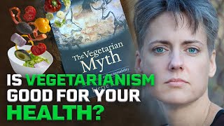 The Vegetarian Myth with Lierre Kieth  Is vegetarianism good for your health [upl. by Lorrimer]