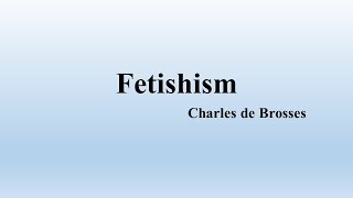 Charles de Brosses quotFetishismquot [upl. by Osithe]