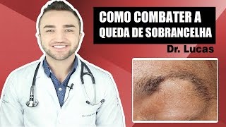 Como combater a Queda de Sobrancelha  Dr Lucas Fustinoni [upl. by Itsrik]