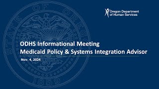 ODHS Informational MeetingMedicaid Policy amp Systems Integration Advisor [upl. by Surtimed]