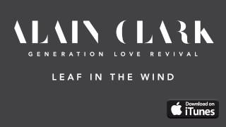 Alain Clark  Leaf In The Wind Official Audio [upl. by Sethrida935]