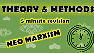 Sociology ⏱ 5 minute revision ⏱– THEORY amp METHODS  NEO MARXISM  PURE THEORY Paper 1 amp Paper 3 [upl. by Ainoda]