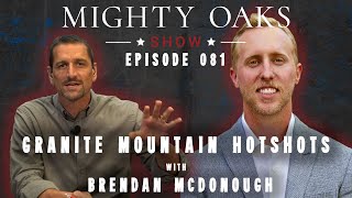 Granite Mountain Hotshots  Brendan McDonough  Mighty Oaks Show 081 [upl. by Japeth]