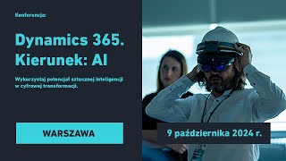 Dynamics 365 Kierunek AI  9 października 2024  Warszawa [upl. by Llehcal958]