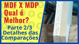 MDF X MDP Qual é Melhor  Detalhes das Comparações  Parte 23 [upl. by Fennie662]