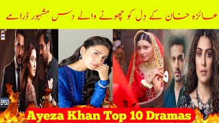 Ayeza Khan Top 10 Dramas  Ayeza Khan All Dramas List  Ayeza Khan Dramas [upl. by Iemaj]