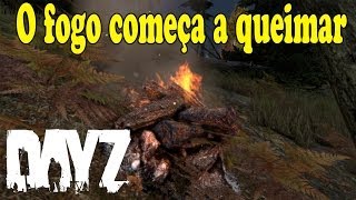 Quando o fogo começa a queimar  DayZ Standalone ep5 [upl. by Inavoig]