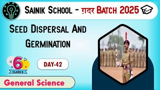 Seed Dispersal And Germination  Chapter4  General Science  Sainik School 2025  ग़दर बैच [upl. by Ellwood]